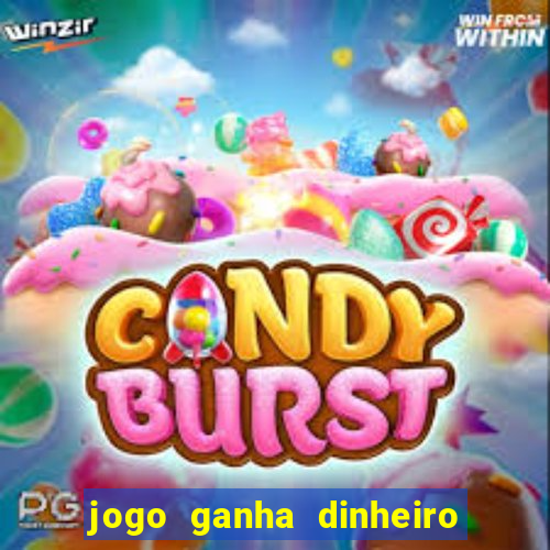 jogo ganha dinheiro de verdade